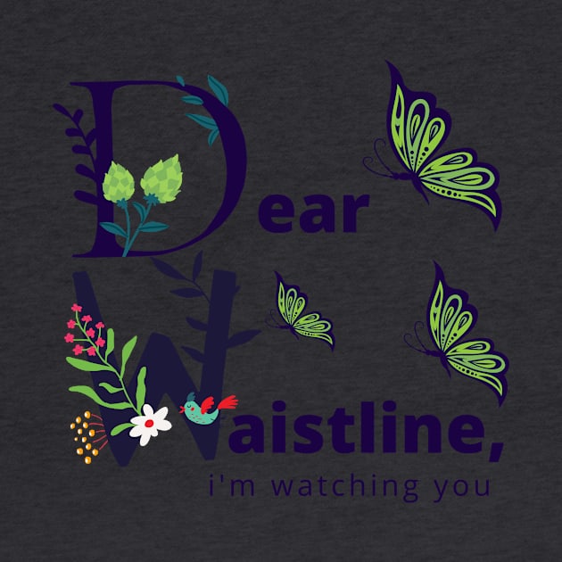 Dear Waistline, I'm Watching You. Flower Garden by Dear Waistline